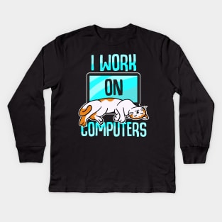 I Work On Computers Kids Long Sleeve T-Shirt